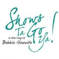 SHOWS TA GO YA! & OTHER SONGS OF BOBBIE HOROWITZ Set for Stage 72, 3/30 & 4/13 Video