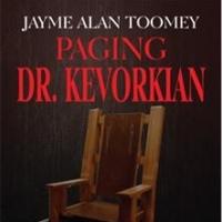 Jayme Toomey Releases PAGING DR. KEVORKIAN