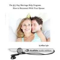 'The 31 Day Marriage Help Program: How to Reconnect with Your Spouse' Audiobook Now A Video