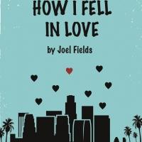 BWW Previews: West Coast Premiere of HOW I FELL IN LOVE by Joel Fields Presented by Collaborative Artists Ensemble, 10/17
