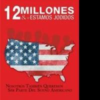 12 MILLONES & ESTAMOS JODIDOS Favors Immigration Reform and Condemns Anti-Immigrants  Video