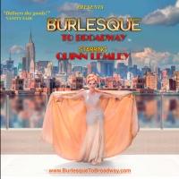 BURLESQUE TO BROADWAY, Starring Quinn Lemley, to Make NYC Debut, Feb 5-8 Video