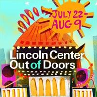 Lincoln Center Announces Out of Doors Free Summer Festival, 7/22-8/9