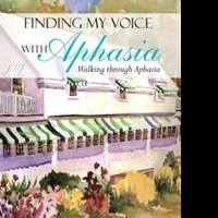 Carol M. Maloney Inspires Stroke Victims in FINDING MY VOICE WITH APHASIA Video