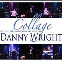 Danny Wright's New Album COLLAGE (A TIMELESS COLLECTION OF MEDLEYS) Features Broadway Video