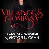 Victor L. Cahn's VILLAINOUS COMPANY to Begin Off-Broadway Run at Clurman Theatre in…