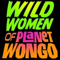 Immersive Musical WILD WOMEN OF PLANET WONGO Begins Next Month at Brooklyn Fireproof Video