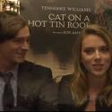 STAGE TUBE: Scarlett Johansson, Benjamin Walker and More Talk Broadway's CAT ON A HOT Video