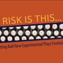 Cutting Ball Theater Continues 14th Season with RISK IS THIS… New Experimental Play Video
