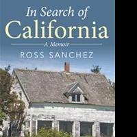 Ross Sanchez Releases IN SEARCH OF CALIFORNIA
