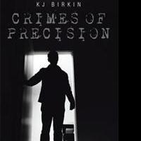 KJ Birkin Releases CRIMES OF PRECISION