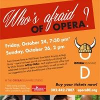 OperaDelaware Presents WHO'S AFRAID OF OPERA? This Weekend