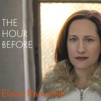 Off-Broadway's Elaine Romanelli Releases New Album THE HOUR BEFORE - Broadway Recording News