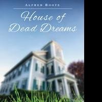 Alfred Boote Releases HOUSE OF DEAD DREAMS