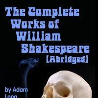 Silver Spring Stage Presents THE COMPLETE WORKS OF SHAKESPEARE (ABRIDGED), Now thru 2 Video