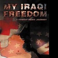 Combat Medic Releases Memoir, MY IRAQI FREEDOM Video