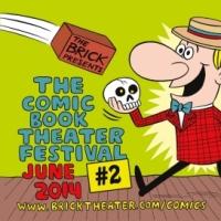 Brick Theater Presents THE COMIC BOOK THEATER FESTIVAL ISSUE #2, Now thru 6/29 Video