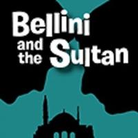 BELLINI AND THE SULTAN Begins Tonight at FringeNYC Video