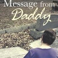 MESSAGE FROM DADDY Helps Deal With Death