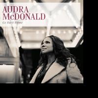 BWW CD REVIEW: Audra McDonald Goes Classic in GO BACK HOME