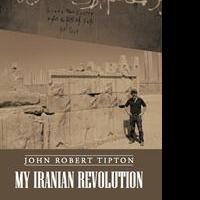 'My Iranian Revolution' by John Robert Tipton is Released Video