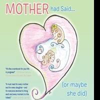 In New Book 'Things I Wish My Mother Has Said...' Find Out What Mom Can Teach You