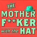THE MOTHERF**KER WITH THE HAT Plays State Theatre Centre, Now thru Feb 3 Video