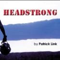 L.A. Theatre Works to Record Patrick Link's HEADSTRONG, 1/9 Video