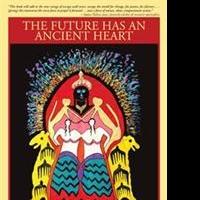 Lucia Chiavola Birnbaum Releases THE FUTURE HAS AN ANCIENT HEART