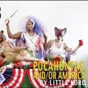 Little Lord's POCAHONTAS, AND/OR AMERICA Plays the Bushwick Starr, Now thru 3/23 Video