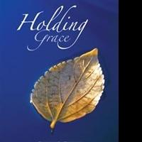 RJ Heller Shares Collection of Prose and Poetry in HOLDING GRACE