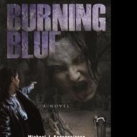 Michael Kannengieser Releases Paranormal Horror Story in BURNING BLUE
