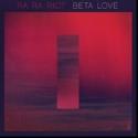 Ra Ra Riot's BETA LOVE Out Now on Barsuk; Tour Starts Today, Streamed Live from The B Video