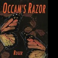 Dr. Roger B. Newman Releases Debut Novel OCCAM'S RAZOR