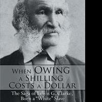 Carver Clark Gayton Releases WHEN OWING A SHILLING COSTS A DOLLAR
