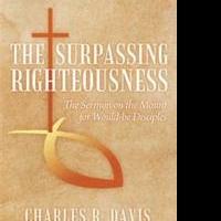 Author Charles R. Davis Releases THE SURPASSING RIGHTEOUSNESS Video
