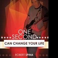 Robert Spina Releases Romance Novel, ONE SECOND CAN CHANGE YOUR LIFE Video