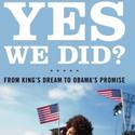Yes We Did? From King's Dream to Obama's Promise Now Available Video