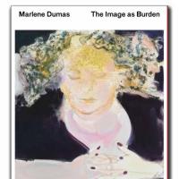 TATE/D.A.P. Releases MARLENE DUMAS: THE IMAGE AS BURDEN Today