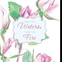 Theresa Andrews Releases THRU THE WATERS, THRU THE FIRE