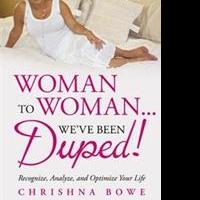 Chrishna Bowe Announces WOMAN TO WOMAN... WE'VE BEEN DUPED!