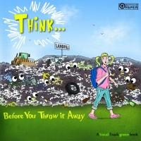THINK...BEFORE YOU THROW IT AWAY by Kelsey Rae Shaw is Available Now Video