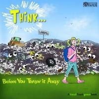 THINK...BEFORE YOU THROW IT AWAY by Kelsey Rae Shaw is Available Now