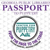 Center for Puppetry Arts Partners with GA Libraries for PASSPORT TO PUPPETRY