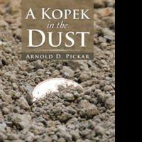 Author Arnold D. Pickar Releases A KOPEK IN THE DUST Video