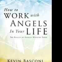 Best-Selling Author Kevin Basconi Announces HOW TO WORK WITH ANGELS IN YOUR LIFE
