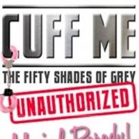 CUFF ME: THE FIFTY SHADES OF GREY UNAUTHORIZED MUSICAL PARODY Plays King Center Tonig Video