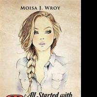 Moisa J. Wroy Releases ALL STARTED WITH REVENGE