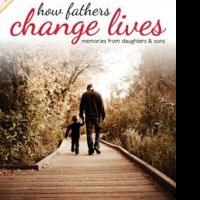 HOW FATHERS CHANGE LIVES is Collection of Stories in Time for Father's Day Video