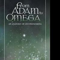 A.R. Roberts Reveals New Study of UFOs in FROM ADAM TO OMEGA Video